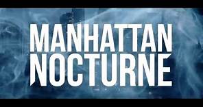 Manhattan Nocturne - OFFICIAL TRAILER 2016
