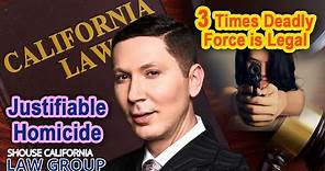 Justifiable homicide - 3 times deadly force is legal in California