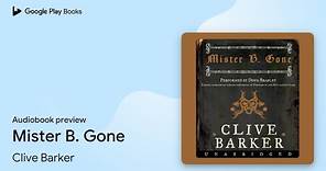 Mister B. Gone by Clive Barker · Audiobook preview