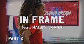 Haley Jones | In Frame | Pt. 2 - Rookie Life | The Players’ Tribune