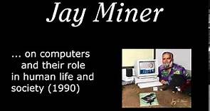 Jay Miner's negative views on the role of computers in human life