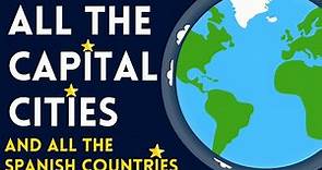 ALL CAPITAL cities in EVERY SINGLE SPANISH COUNTRY