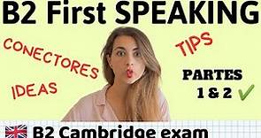 SPEAKING B2 First Cambridge -Consejos para Aprobar y Mejorar -Parte 1-2 Tips