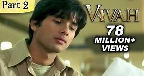 Vivah Hindi Movie | (Part 2/14) | Shahid Kapoor, Amrita Rao | Romantic Bollywood Family Drama Movies