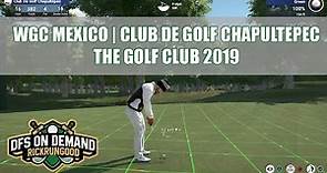 Club de Golf Chapultepec - WGC Mexico | The Golf Club 2019