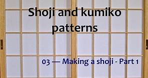 Shoji and kumiko patterns - 03 Making a shoji Part 1