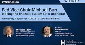 Fed Vice Chair Michael Barr: Making the financial system safer and fairer