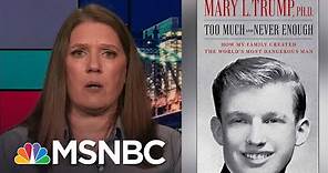 Everything We Know From Mary Trump’s New Book “Too Much And Never Enough” | MSNBC
