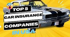TOP 5 CAR INSURANCE COMPANIES OF USA