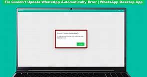 How to Fix Couldn’t Update WhatsApp Automatically Error in Windows PC