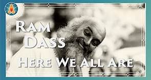 Here We All Are - Ram Dass Full Lecture