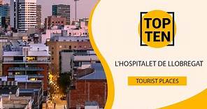 Top 10 Best Tourist Places to Visit in L'Hospitalet de Llobregat | Spain - English