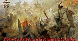 Histórico📜 | Pedro de Valdivia y la conquista de Chile ⚔ | RESUBIDO