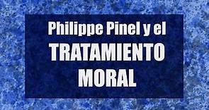 Inicio de la psiquiatría moderna, EL TRATAMIENTO MORAL de Philippe Pinel