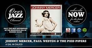 Johnny Mercer, Paul Weston & The Pied Pipers - A Gal in Calico (1946)