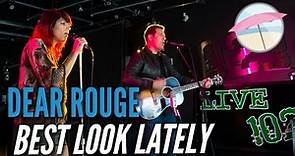 Dear Rouge - Best Look Lately (Live at the Edge)