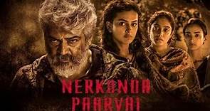 Nerkonda Paarvai -2023 New Released South Indian Hindi Dubbed 4k HD Full Movie | Ajith Kumar