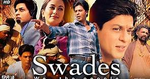 Swades 2004 Full Movie In Hindi | Shah Rukh Khan | Gayatri Joshi | Kishori Ballal | Review & Facts