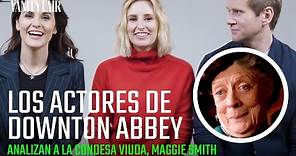 El elenco de Downton Abbey analiza los momentos más icónicos de Maggie Smith | Vanity Fair España