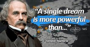 Nathaniel Hawthorne Quotes That Are Life Lessons For The Future | Know Before It's Too Late