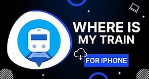 Where is My Train for iPhone - How to Download ✅