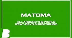 Matoma - All Around The World (feat. Bryn Christopher)