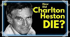 Exploring Heston's Last Moments: How Did Charlton Heston Die?