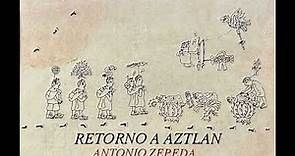 Antonio Zepeda Retorno A Aztlan