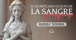 El SIGNIFICADO OCULTO de La Sangre | Conferencia de Rudolf Steiner