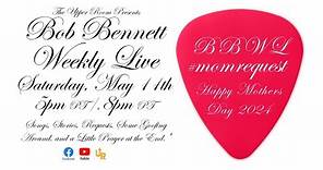 BOB BENNETT WEEKLY LIVE No. 206 (UR-81) (5/11/24)