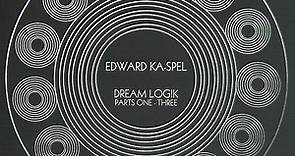 Edward Ka-Spel - Dream Logik Parts One - Three