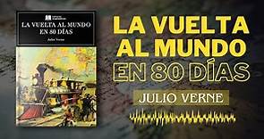 La Vuelta al Mundo en 80 Días | Julio Verne | Audiolibro en Español