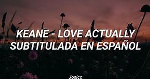 Keane - Love Actually (Subtitulada en Español)