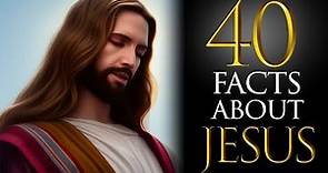 40 Facts About Jesus That Many People Don't Know