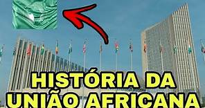 HISTÓRIA DA UNIÃO AFRICANA