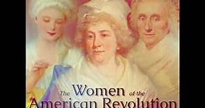 The Women of the American Revolution Volume 1 by Elizabeth F. ELLET Part 1/2 | Full Audio Book