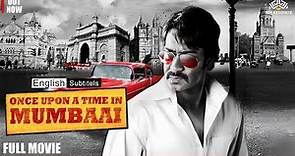 Once Upon A Time In Mumbai Full Hindi Movie | Ajay Devgn, Emraan Hashmi | With English Subtitles