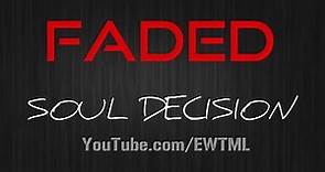FADED - LYRICS - SOUL DECISION