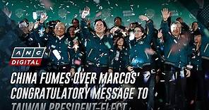 China fumes over Marcos' congratulatory message to Taiwan president-elect | ANC