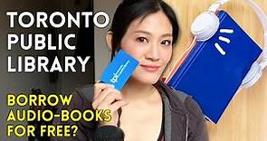 Borrow audiobooks for free from Toronto Public Library (and 5 Awesome Things!) | Living in Canada
