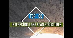 Top 6 Longest Span Structures | Must Watch Video