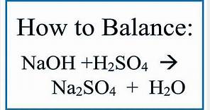 How to Balance NaOH + H2SO4 = Na2SO4 + H2O