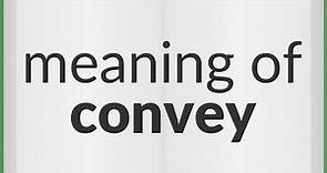 Convey | meaning of Convey