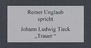 Johann Ludwig Tieck „Trauer “