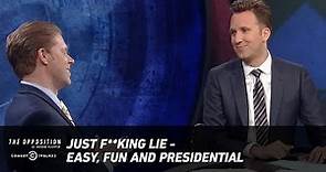 Just F**king Lie - Easy, Fun and Presidential - The Opposition w/ Jordan Klepper