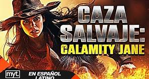CAZA SALVAJE: CALAMITY JANE | PELICULA DE LEJANO OESTE EN ESPANOL LATINO