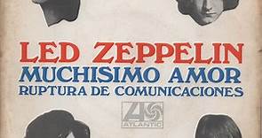 Led Zeppelin - Muchisimo Amor / Ruptura De Comunicaciones