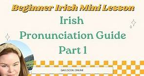 Free Irish Pronunciation Guide Part 1; Beginner's Guide to Gaelic Pronunciation