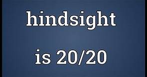 Hindsight is 20/20 Meaning