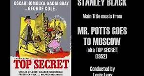 Stanley Black: music from Mr. Potts Goes to Moscow [aka Top Secret] (1952)